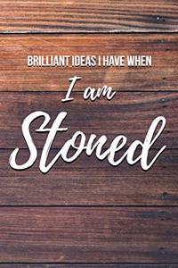 Brilliant Ideas I Have When I Am Stoned