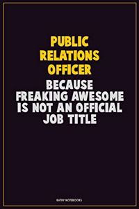 Public Relations officer, Because Freaking Awesome Is Not An Official Job Title