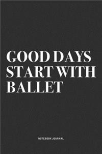 Good Days Start With Ballet