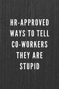 HR-Approved Ways To Tell Co-Workers They Are Stupid