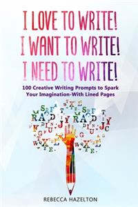 I Love to Write! I Want to Write! I Need to Write!