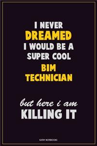 I Never Dreamed I would Be A Super Cool BIM Technician But Here I Am Killing It