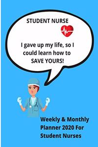 STUDENT NURSE I gave up my life, so I could learn how to SAVE YOURS!