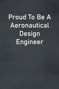 Proud To Be A Aeronautical Design Engineer