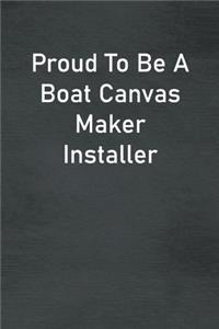 Proud To Be A Boat Canvas Maker Installer