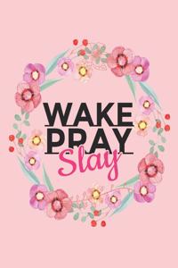 Wake Pray Slay