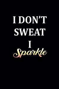 I don't sweat I sparkle