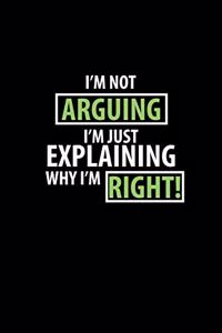 I'm not arguing. I'm just explaining why I'm right