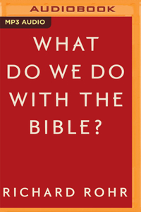 What Do We Do with the Bible?