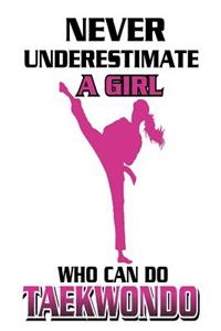 Never Underestimate A Girl Who Can Do Taekwondo