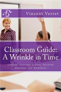 Classroom Guide: A Wrinkle in Time: Contains Activities, Lessons, Essential Questions, and Worksheets