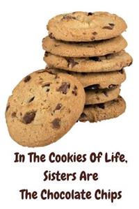 In the Cookies of Life, Sisters Are the Chocolate Chips