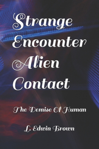 Strange Encounter Alien Contact