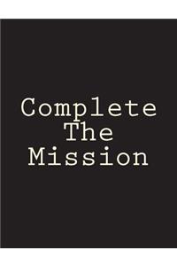 Complete the Mission