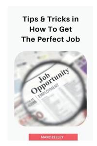 Tips & tricks in how to get the perfect job