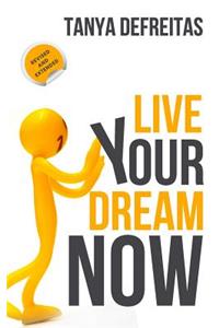 Live Your Dream Now