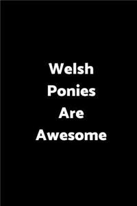 Welsh Ponies Are Awesome: 6 X 9 - 120 Pages - Wide Ruled Lined Journal Diary Notebook for the Horse Enthusiast