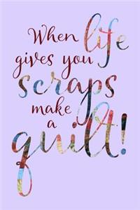 When Life Gives You Scraps
