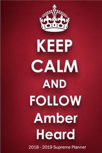 Keep Calm and Follow Amber Heard 2018-2019 Supreme Planner