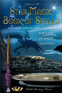 Star Magic Book of Spells: Ancient Spells and Talismans for Kids in Magic Training