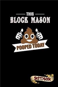 This Block Mason Pooped Today