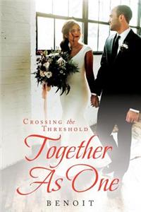 Crossing the Threshold Together As One
