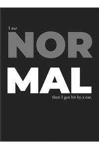 I Was Normal Then I Got Hit By A Car