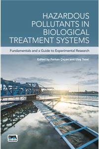 Hazardous Pollutants in Biological Treatment Systems