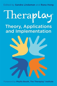 Theraplay(r) - Theory, Applications and Implementation