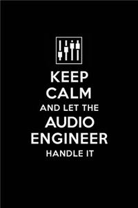 Keep Calm and Let the Audio Engineer Handle It