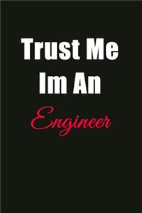 Trust Me I'm an Engineer: Blank Lined Journal Notebook for Men or Women