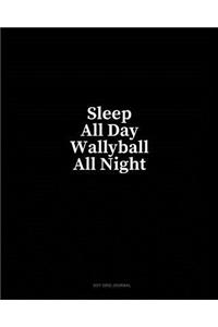 Sleep All Day Wallyball All Night: Dot Grid Journal