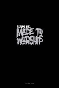Made to Worship - Psalms 95