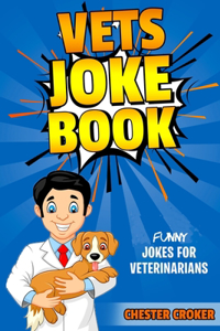 Vets Joke Book: Funny Jokes for Veterinarians