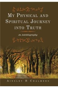 My Physical and Spiritual Journey into Truth