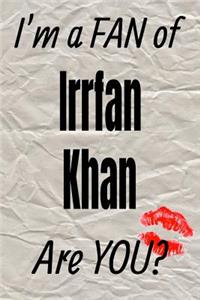 I'm a Fan of Irrfan Khan Are You? Creative Writing Lined Journal