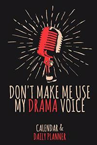 Don't Make Me Use My Drama Voice