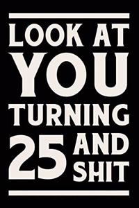 Look at You Turning 25 and Shit