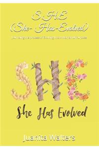 S.H.E (She-Has-Evolved)