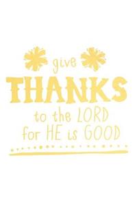 Give Thanks to the Lord for He Is Good