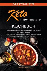 Das komplette Keto Slow Cooker Kochbuch