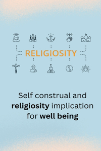 Self construal and religiosity implication for well being