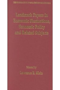 Landmark Papers in Economic Fluctuations, Economic Policy and Related Subjects Selected By Lawrence R. Klein