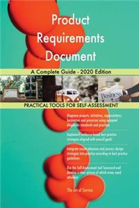Product Requirements Document A Complete Guide - 2020 Edition