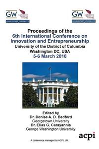 Icie 2018 - Proceedings of the 6th International Conference on Innovation and Entrepreneurship