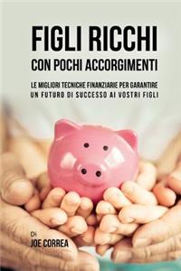 Figli Ricchi Con Pochi Accorgimenti
