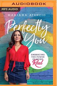 Perfectly You: Embracing the Power of Being Real