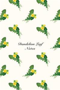 Dandelion Leaf Notes