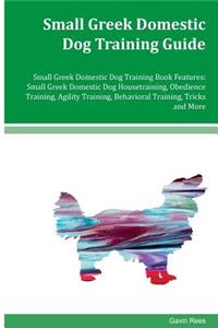 Small Greek Domestic Dog Training Guide Small Greek Domestic Dog Training Book Features