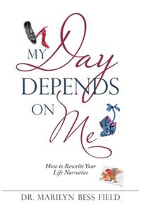 My Day Depends on Me
